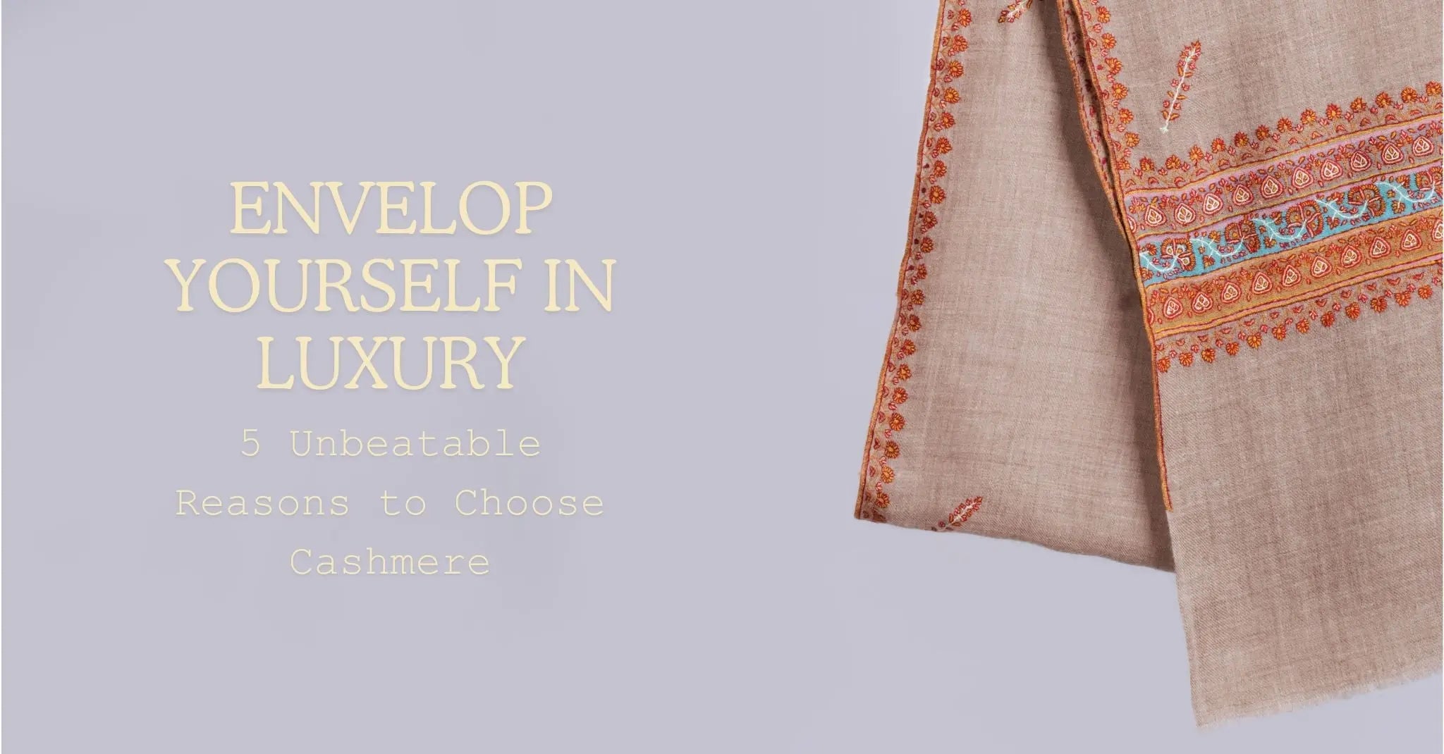 5-Irresistible-Reasons-to-Choose-Cashmere Shahkaar