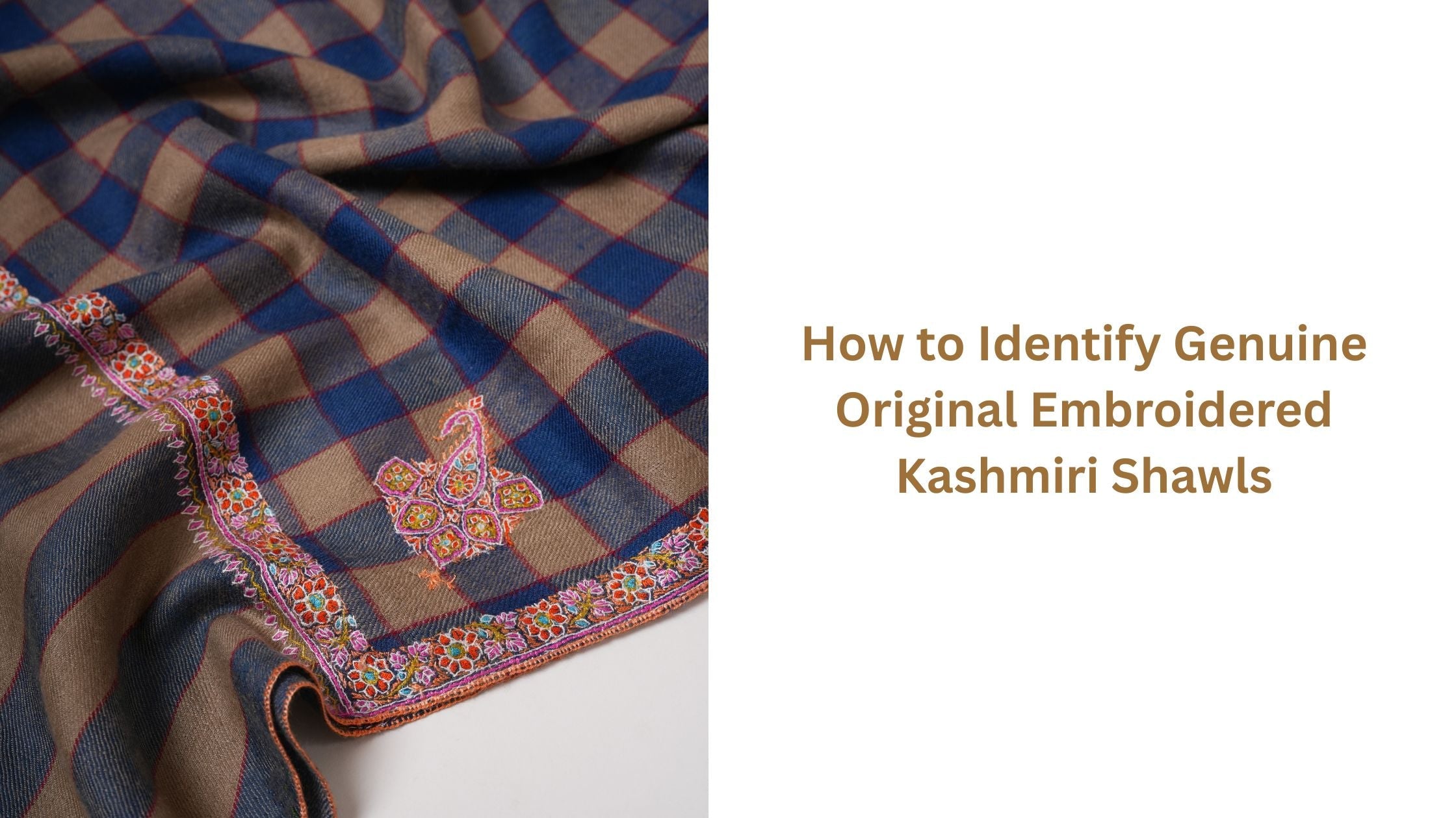 How to Identify Genuine Original Embroidered Kashmiri Shawls