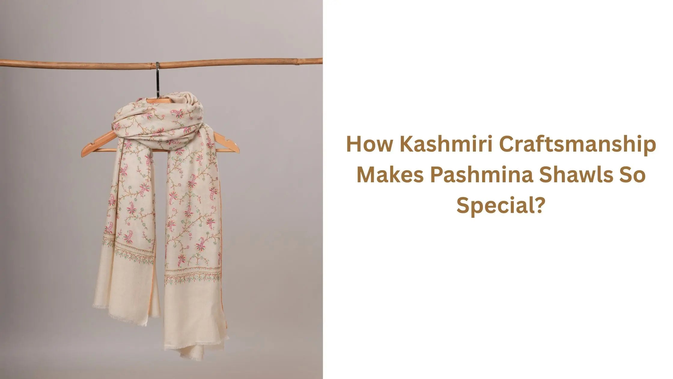 How Kashmiri Craftsmanship Makes Pashmina Shawls So Special? Shahkaar.com