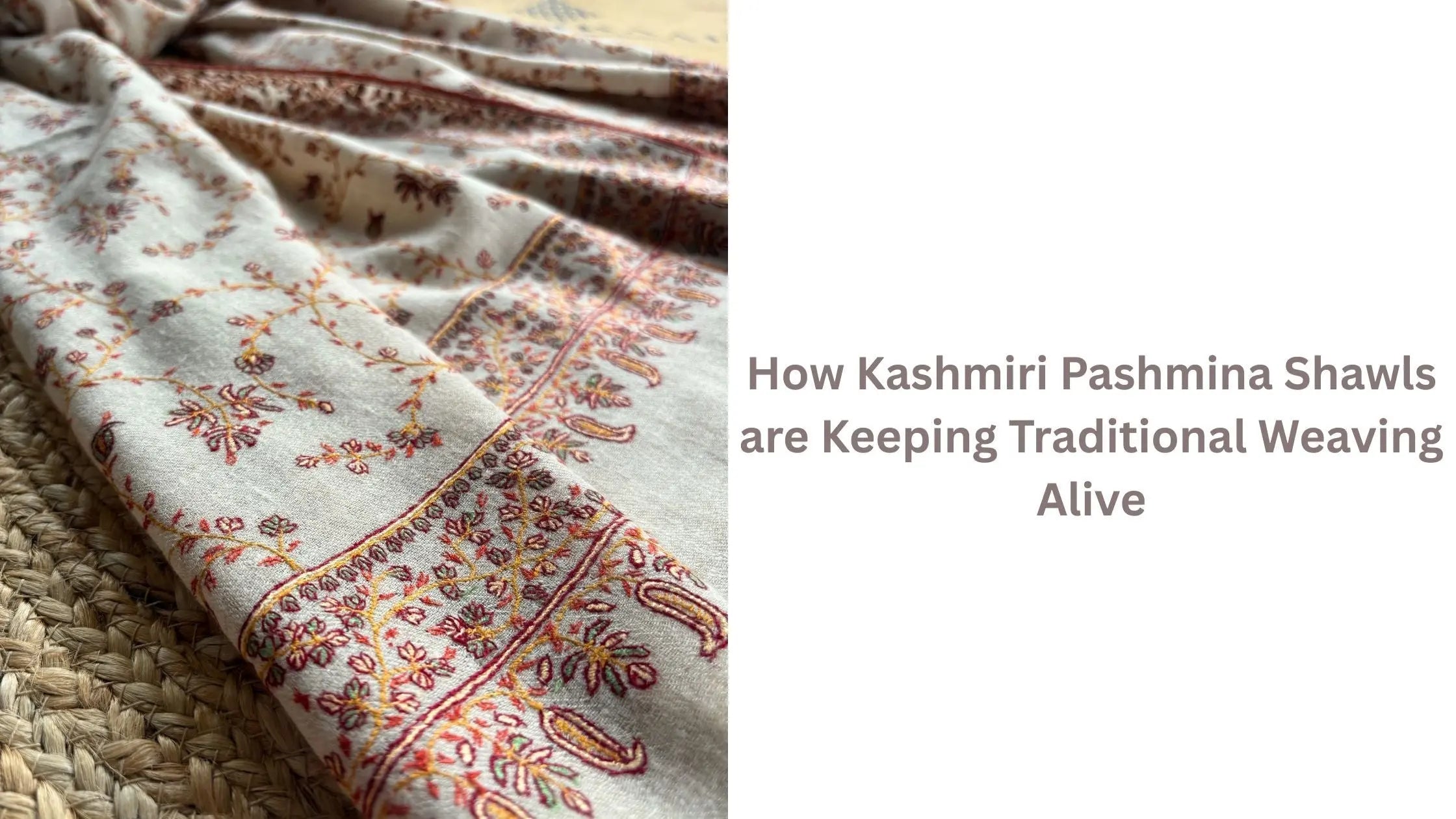 How-Kashmiri-Pashmina-Shawls-are-Keeping-Traditional-Weaving-Alive Shahkaar