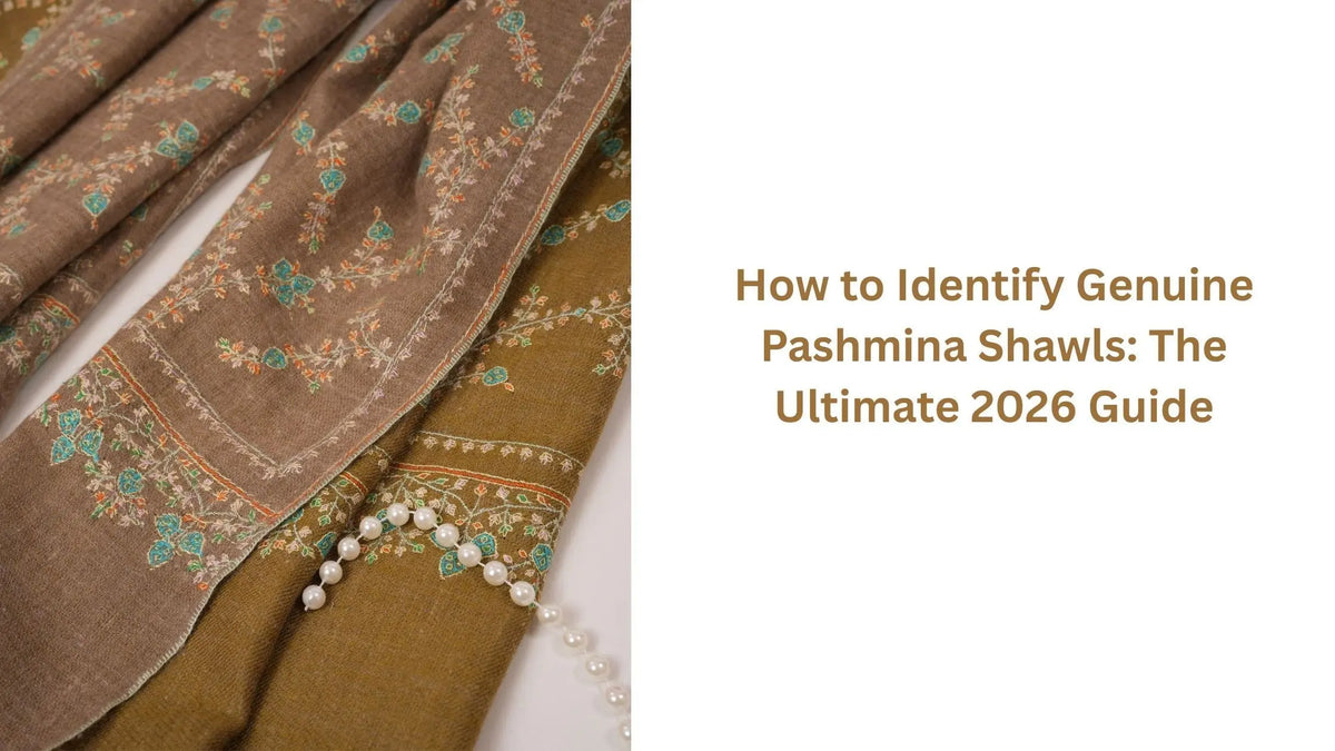 How to Identify Genuine Pashmina Shawls: The Ultimate 2026 Guide Shahkaar.com