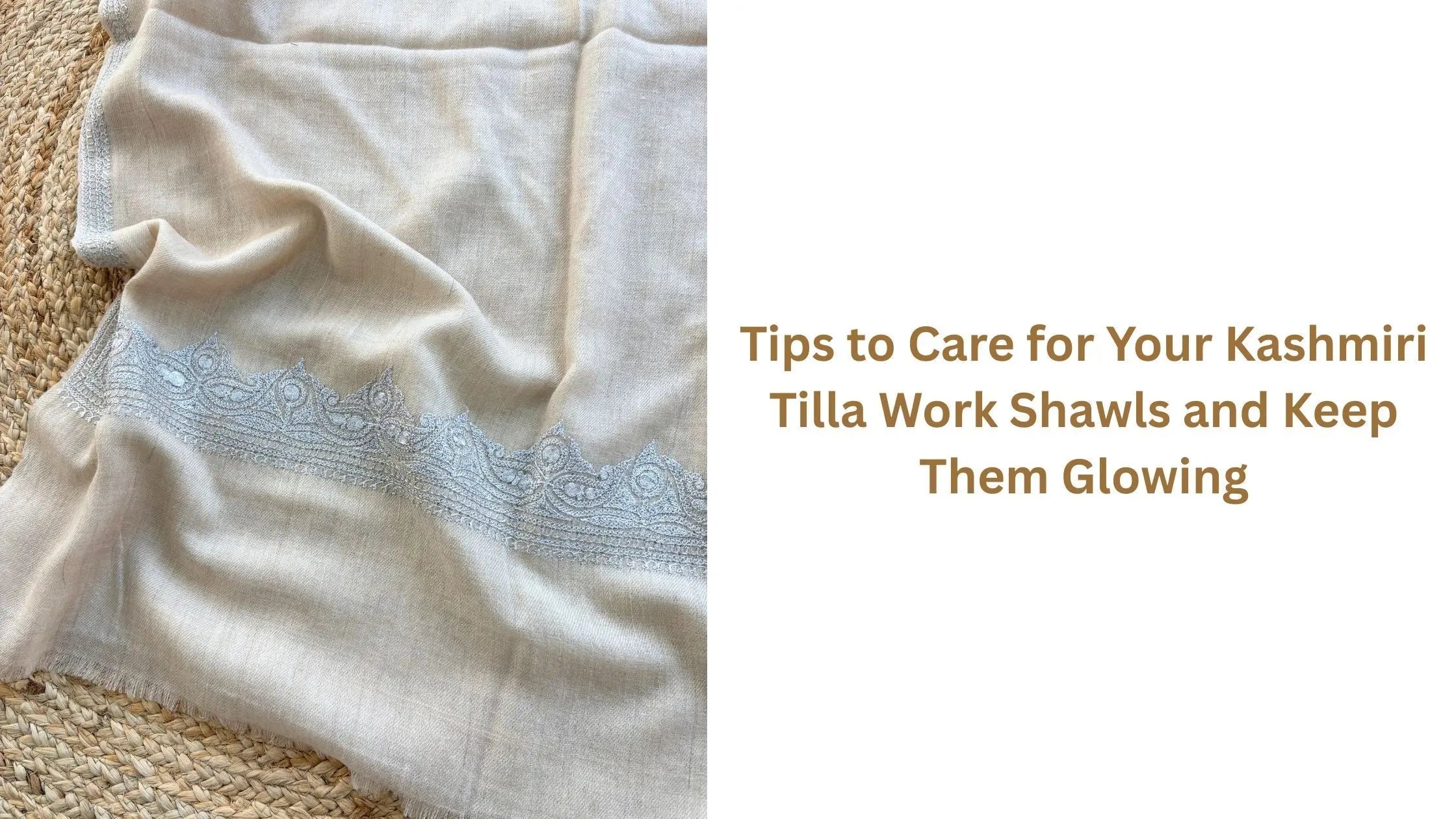 Tips-to-Care-for-Your-Kashmiri-Tilla-Work-Shawls-and-Keep-Them-Glowing Shahkaar