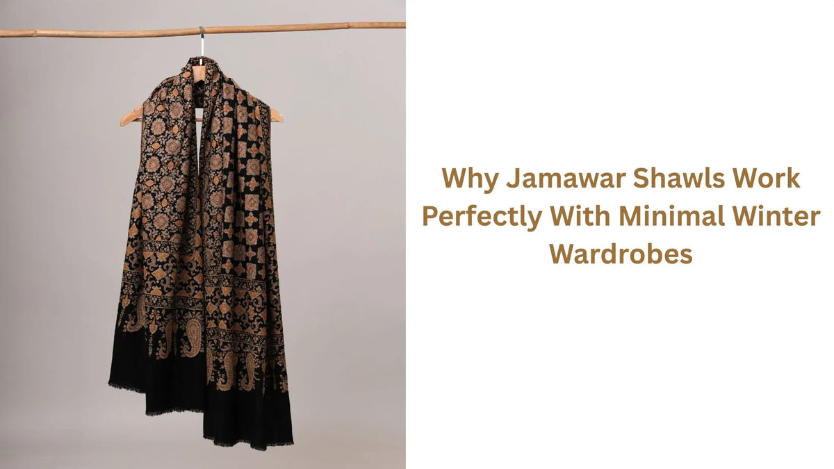 Why Jamawar Shawls Work Perfectly With Minimal Winter Wardrobes Shahkaar.com