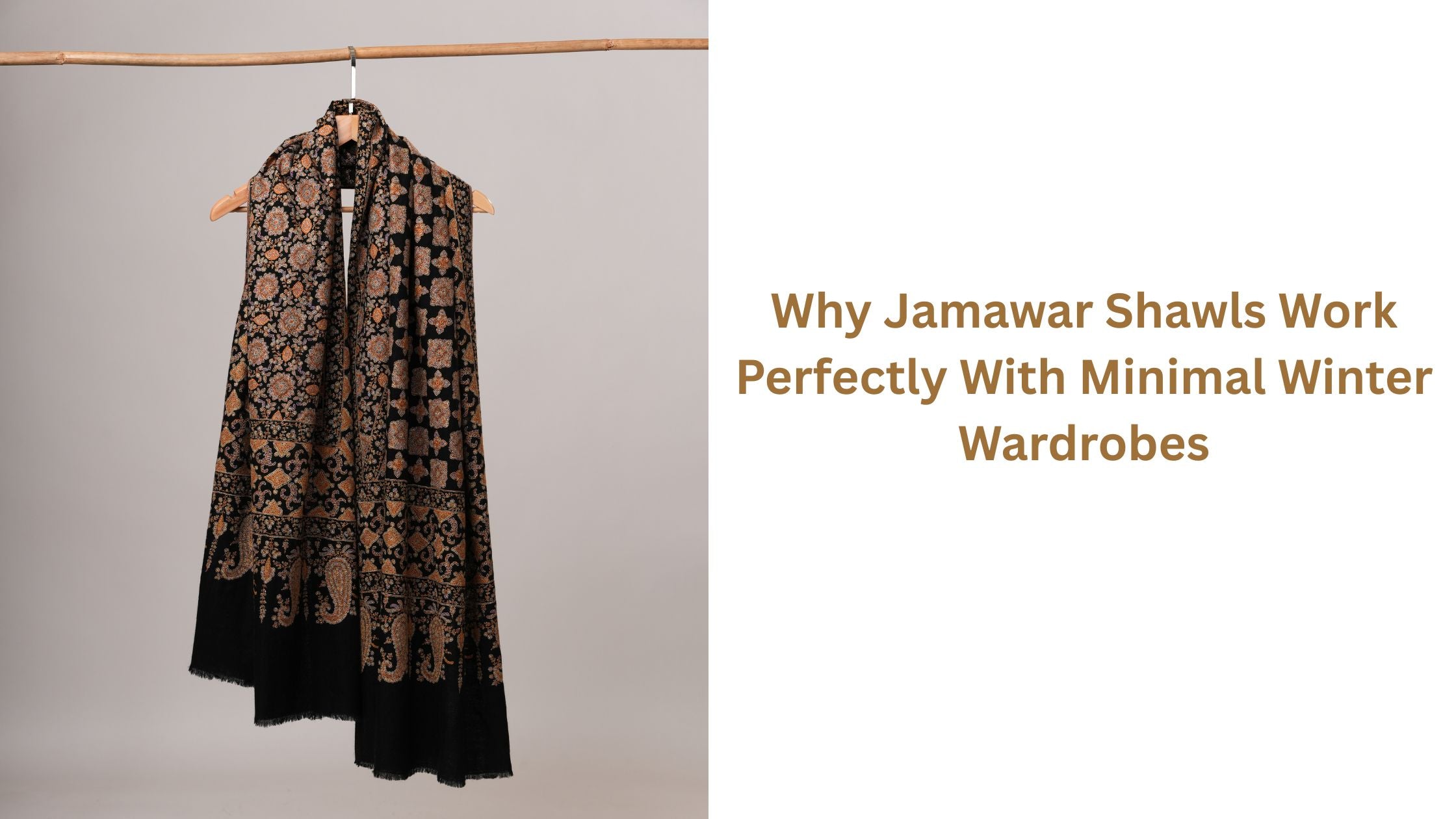 Why Jamawar Shawls Work Perfectly With Minimal Winter Wardrobes Shahkaar