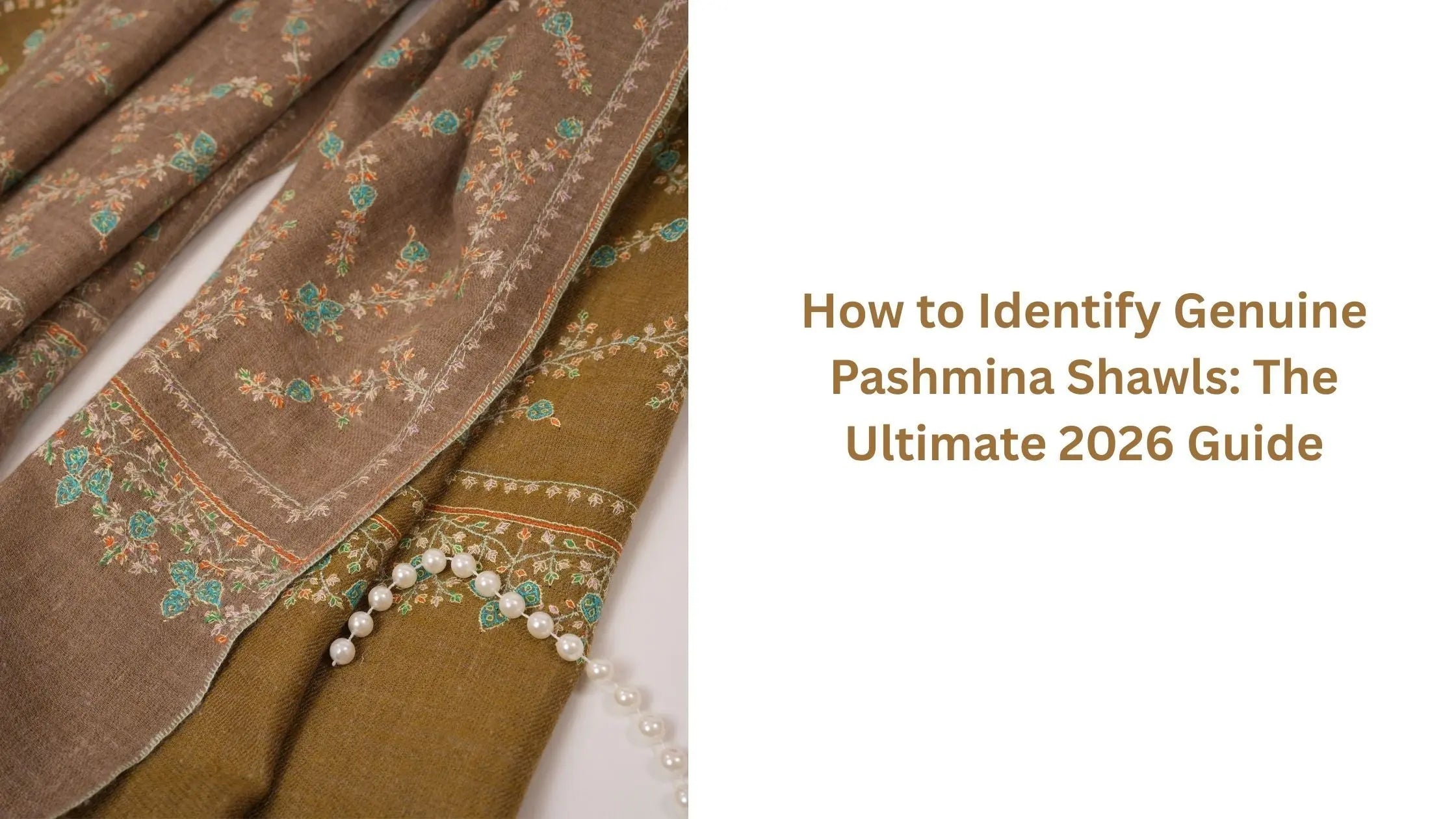 How to Identify Genuine Pashmina Shawls: The Ultimate 2026 Guide Shahkaar.com