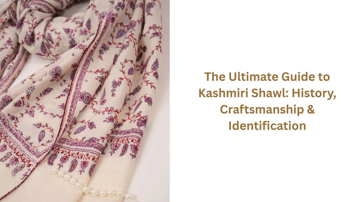The Ultimate Guide to Kashmiri Shawl: History, Craftsmanship & Identification Shahkaar.com