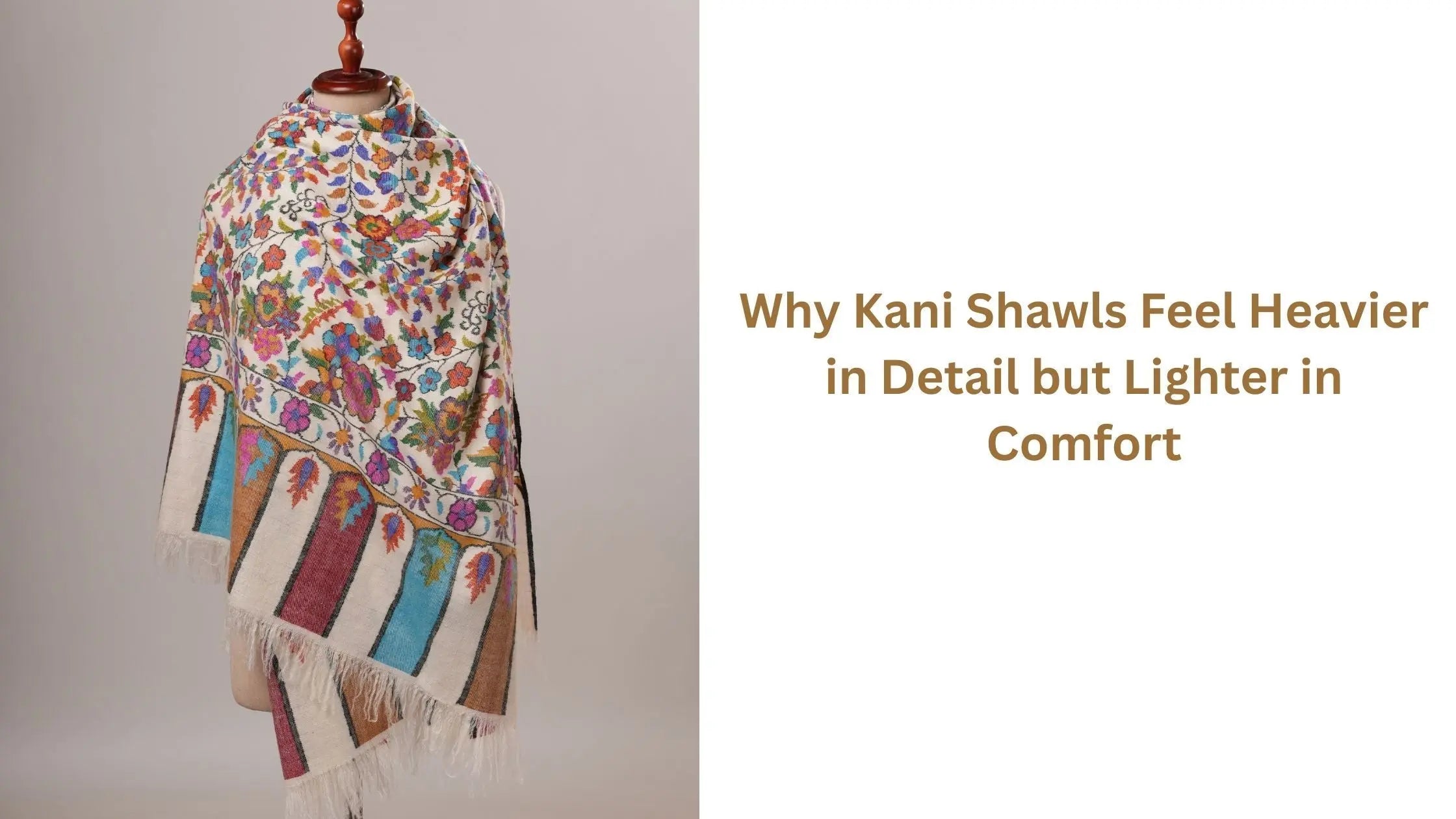 Why Kani Shawls Feel Heavier in Detail but Lighter in Comfort Shahkaar.com