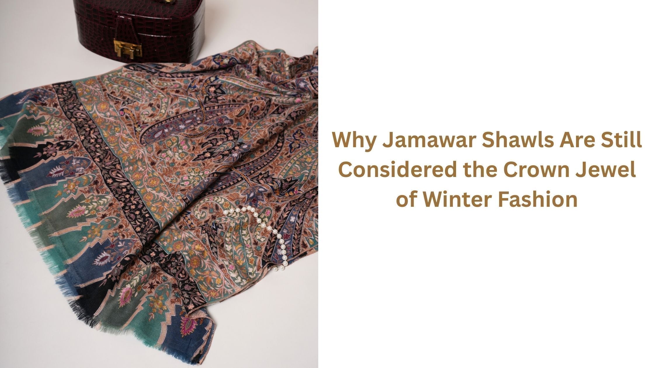 Why Jamawar Shawls Are Still Considered the Crown Jewel of Winter Fashion Shahkaar